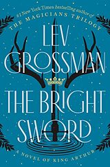 Couverture cartonnée The Bright Sword de Lev Grossman