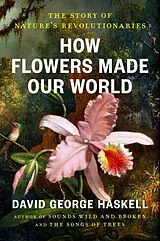 Livre Relié How Flowers Made Our World von David George Haskell