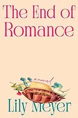 Fester Einband The End of Romance von Lily Meyer