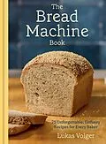 E-Book (epub) The Bread Machine Book von Lukas Volger