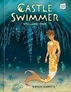 Fester Einband Castle Swimmer: Volume 1 [A Graphic Novel] von Wendy Martin