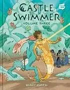 Fester Einband Castle Swimmer: Volume 3 [A Graphic Novel] von Wendy Martin