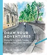 Kartonierter Einband (Kt) Draw Your Adventures von Samantha Dion Baker