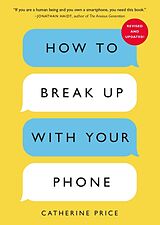 Couverture cartonnée How to Break Up with Your Phone, Revised Edition de Catherine Price