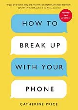 Kartonierter Einband How to Break Up with Your Phone von Catherine Price