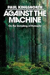 Fester Einband Against the Machine von Paul Kingsnorth