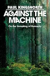 Fester Einband Against the Machine von Paul Kingsnorth