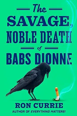E-Book (epub) The Savage, Noble Death of Babs Dionne von Ron Currie