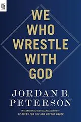 Kartonierter Einband We Who Wrestle with God von Jordan B. Peterson