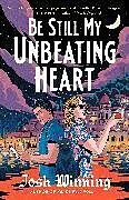 Kartonierter Einband Be Still My Unbeating Heart von Josh Winning