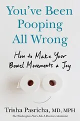 Fester Einband You've Been Pooping All Wrong von Trisha Pasricha