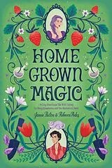 Kartonierter Einband Homegrown Magic von Jamie Pacton, Rebecca Podos