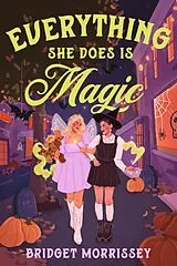 Kartonierter Einband Everything She Does Is Magic von Bridget Morrissey