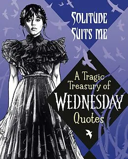 E-Book (epub) Solitude Suits Me: A Tragic Treasury of Wednesday Quotes von Random House