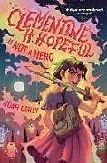 Kartonierter Einband Clementine H. Hopeful Is Not a Hero von Noah Corey
