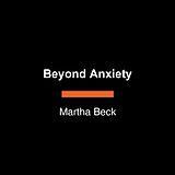 Couverture cartonnée Beyond Anxiety de Martha Beck