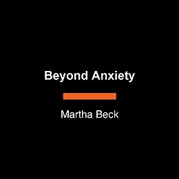 Couverture cartonnée Beyond Anxiety de Martha Beck