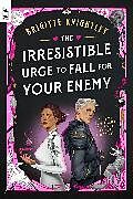 Couverture cartonnée The Irresistible Urge to Fall for Your Enemy de Brigitte Knightley