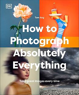 Livre Relié How to Photograph Absolutely Everything de Ang Tom