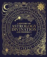 Livre Relié A History of Astrology, Divination and Prophecy de DK