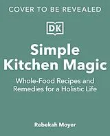 Fester Einband Simple Kitchen Magic von Rebekah Moyer
