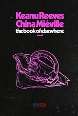 Couverture cartonnée The Book of Elsewhere de Keanu Reeves, China Miéville