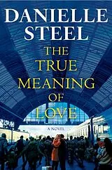 Fester Einband The True Meaning of Love von Danielle Steel