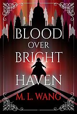 Couverture cartonnée Blood Over Bright Haven de M. L. Wang