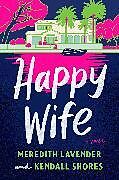 Livre Relié Happy Wife de Meredith Lavender, Kendall Shores