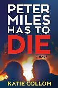 Livre Relié Peter Miles Has to Die de Katie Collom