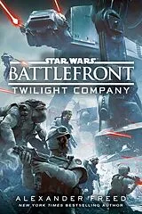 Kartonierter Einband Battlefront: Twilight Company (Star Wars) von Alexander Freed