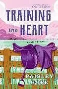 Kartonierter Einband Training the Heart von Paisley Hope