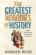 Fester Einband The Greatest Nobodies of History von Adrian Bliss