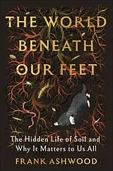 Fester Einband The World Beneath Our Feet von Frank Ashwood