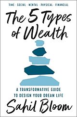 Couverture cartonnée The 5 Types of Wealth de Sahil Bloom