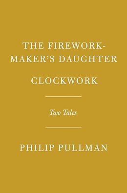 Livre Relié The Firework-Maker's Daughter; Clockwork or All Wound Up de Philip Pullman