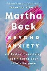 Kartonierter Einband Beyond Anxiety von Martha Beck
