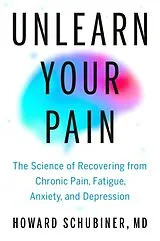 Fester Einband Unlearn Your Pain von Howard Schubiner, Kate Murphy