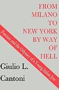 Kartonierter Einband From Milano to New York by Way of Hell von Giulio L. Cantoni
