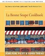Kartonierter Einband La Bonne Soupe Cookbook von Jean-Paul Picot, Doris Tobias