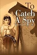 Couverture cartonnée To Catch a Spy de Anne Kimbell