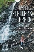 Kartonierter Einband Summer at Steller's Creek von Anne Cernyar