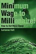Kartonierter Einband Minimum Wage to Millionaire! von Lorianne Holt