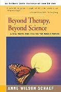 Couverture cartonnée Beyond Therapy, Beyond Science de Anne Wilson Schaef