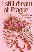 Couverture cartonnée I Still Dream of Prague de Mia Munzer Le Comte