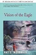 Kartonierter Einband Vision of the Eagle von Kay L. McDonald