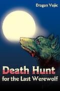 Couverture cartonnée Death Hunt for the Last Werewolf de Dragan Vujic
