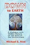 Couverture cartonnée Down to Earth de Michael E. Rice