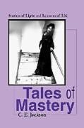 Kartonierter Einband Tales of Mastery von C. E. Jackson
