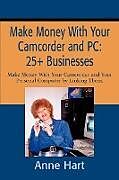 Couverture cartonnée Make Money With Your Camcorder and PC de Anne Hart